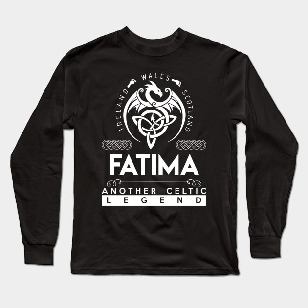 Fatima Name T Shirt - Another Celtic Legend Fatima Dragon Gift Item Long Sleeve T-Shirt by harpermargy8920